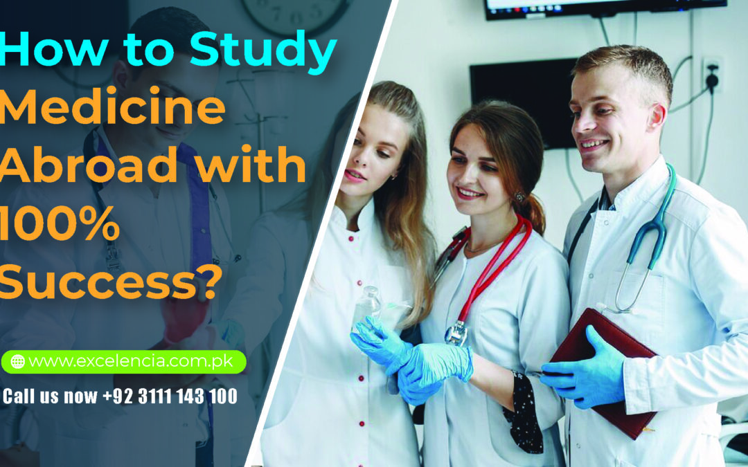 How to Study Medicine Abroad with 100% Success?